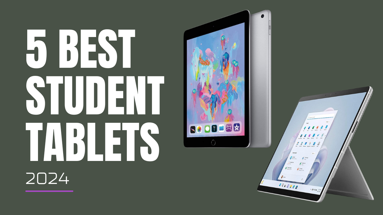 Top 5 Best Student Tablets [2024]