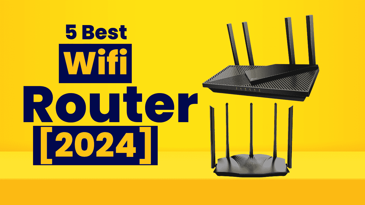Top 5 Best Wifi Router [2024]
