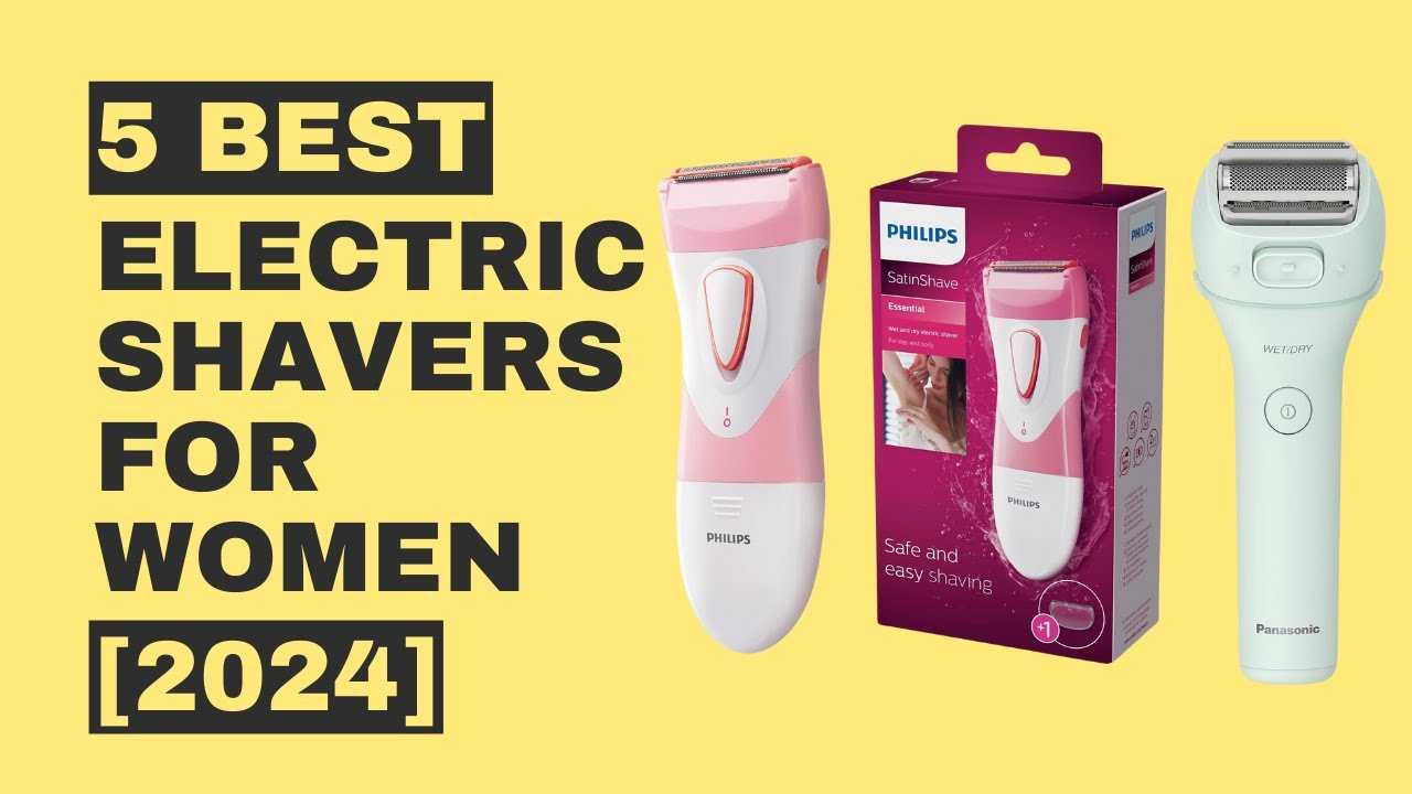Top 5 Best Electric Shavers for Women [2024]