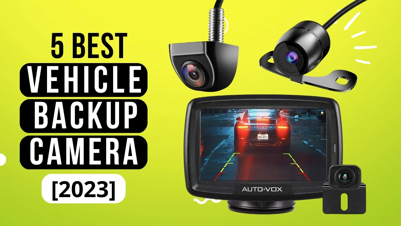 5 Best Vehicle Backup Camera [2023]