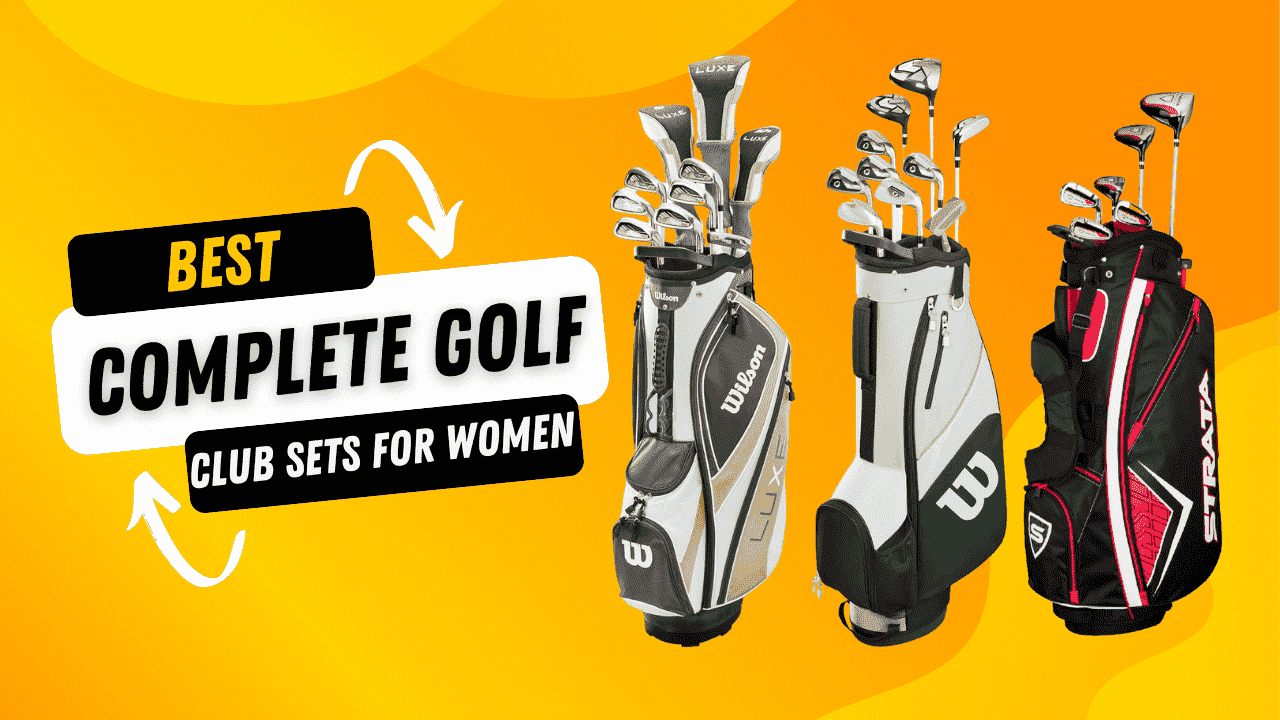 Best Complete Golf Club Sets for Women