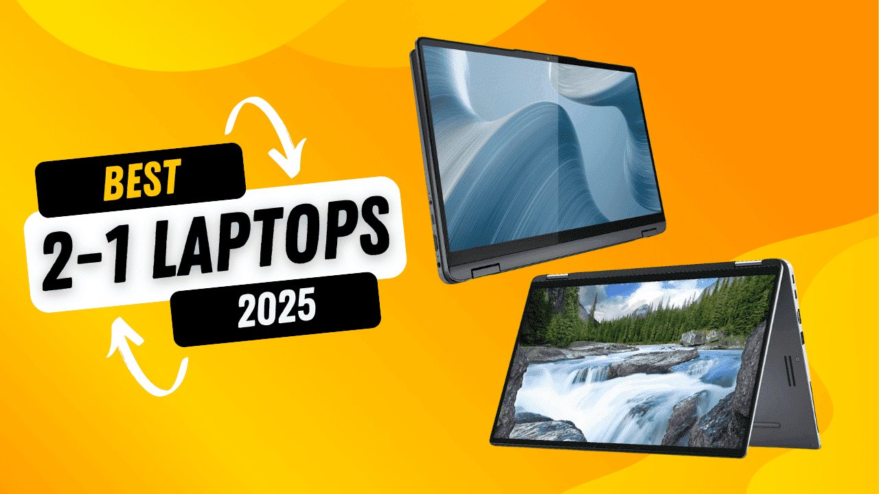 Top 5 Best 2 in 1 Laptops of 2025