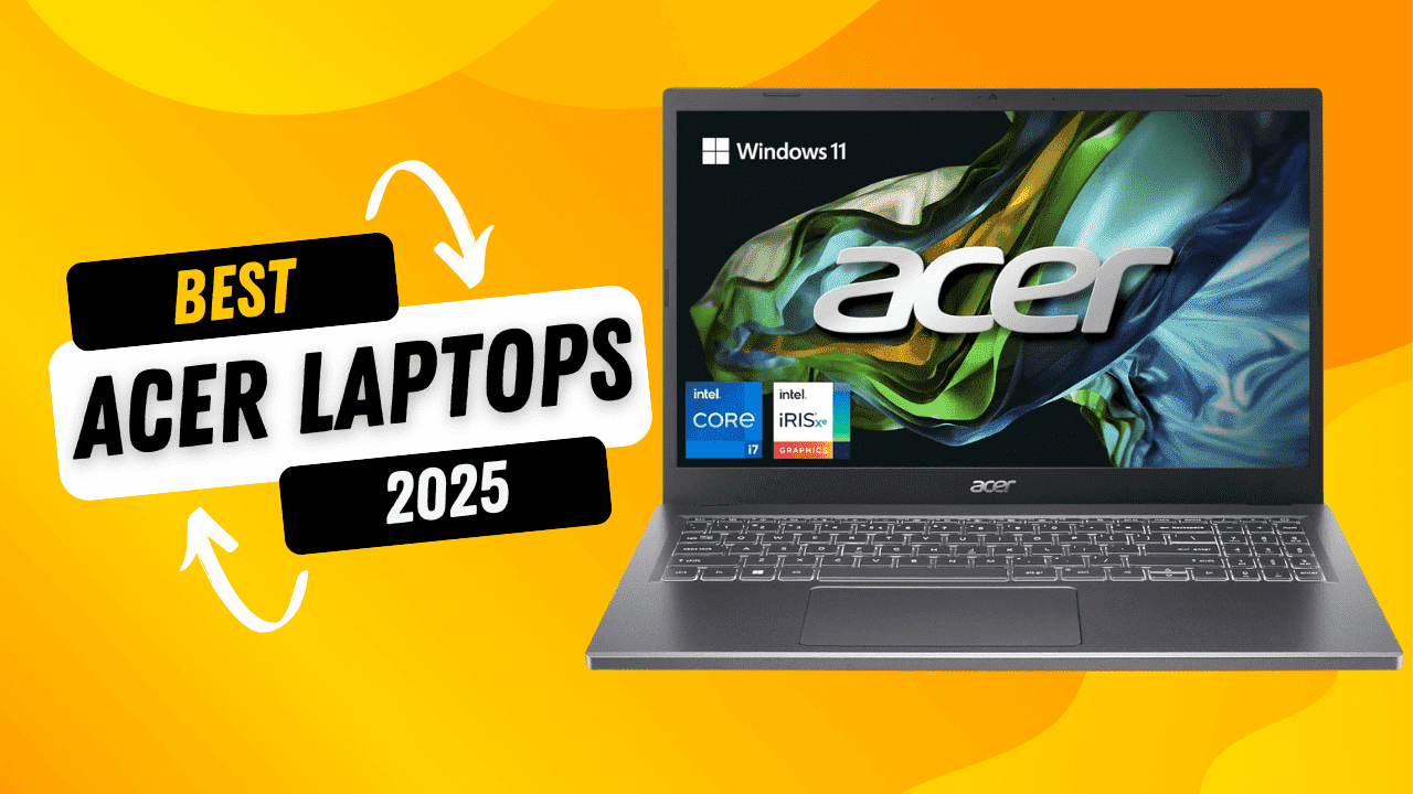 Top 5 Best Acer Laptops of 2025
