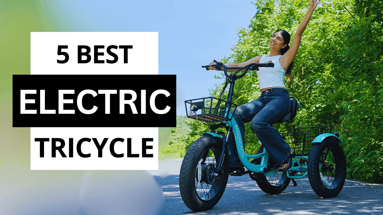 5 Best Electric Tricycle [2025]