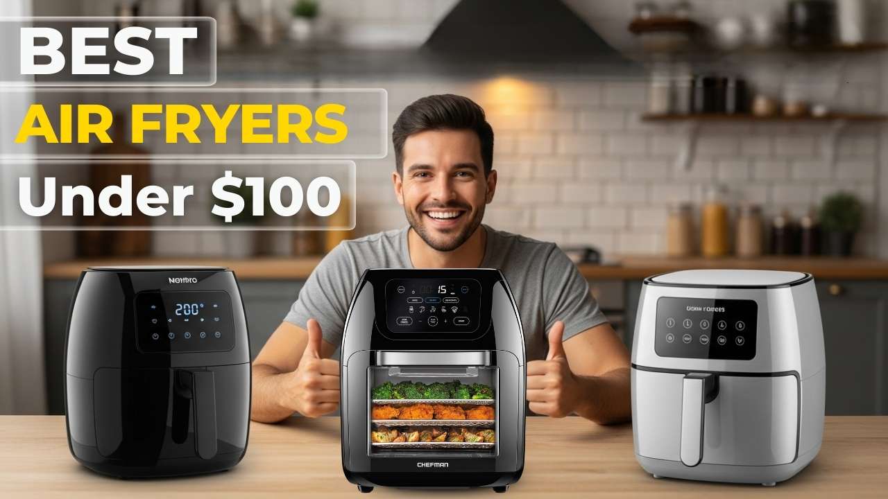 Best Air Fryers under $100
